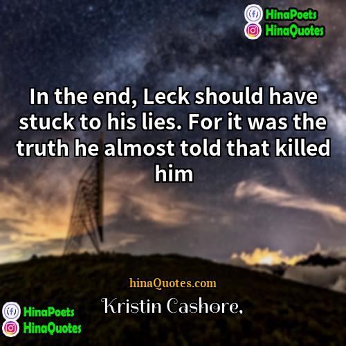Kristin Cashore Quotes | In the end, Leck should have stuck